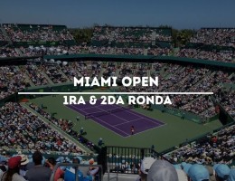 Miami Open - 1ra & 2da Ronda